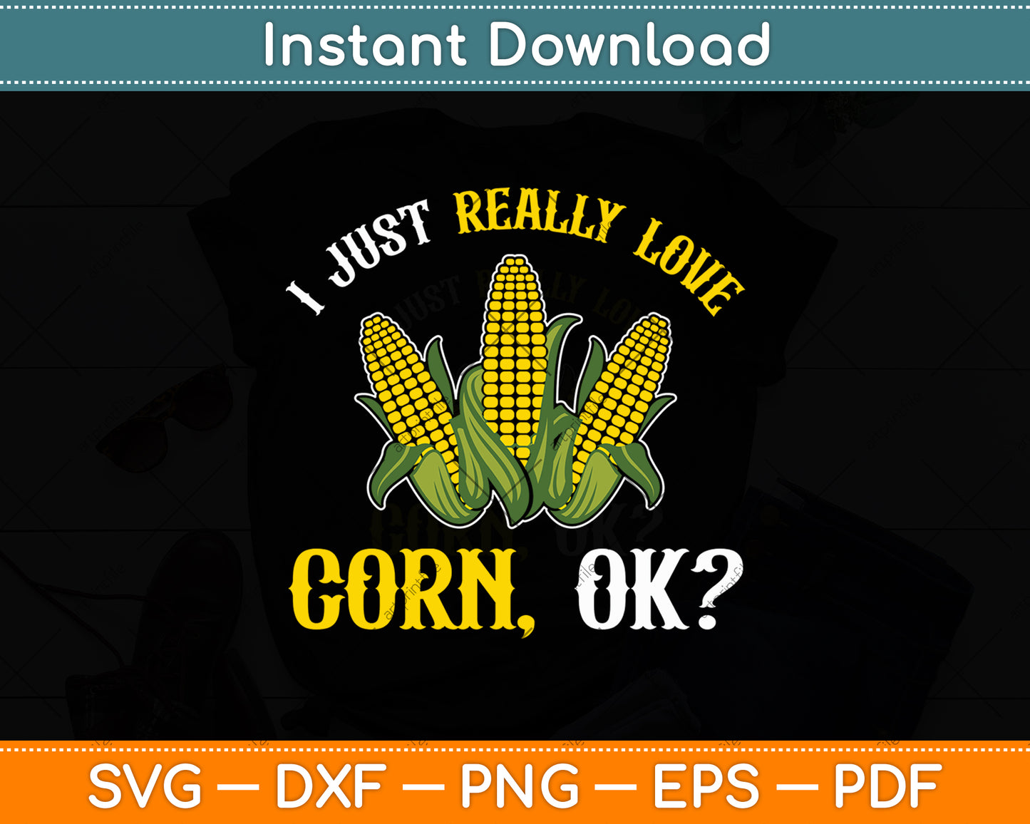 I Just Really Corn Ok Svg Digital Cutting File