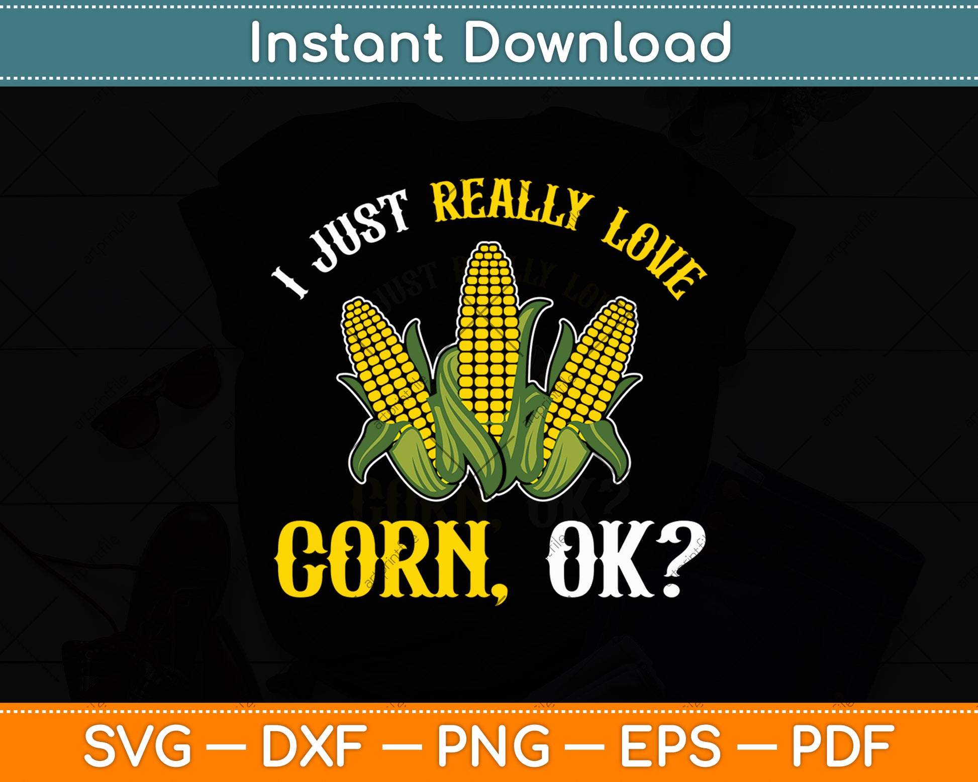 I Just Really Corn Ok Svg Digital Cutting File