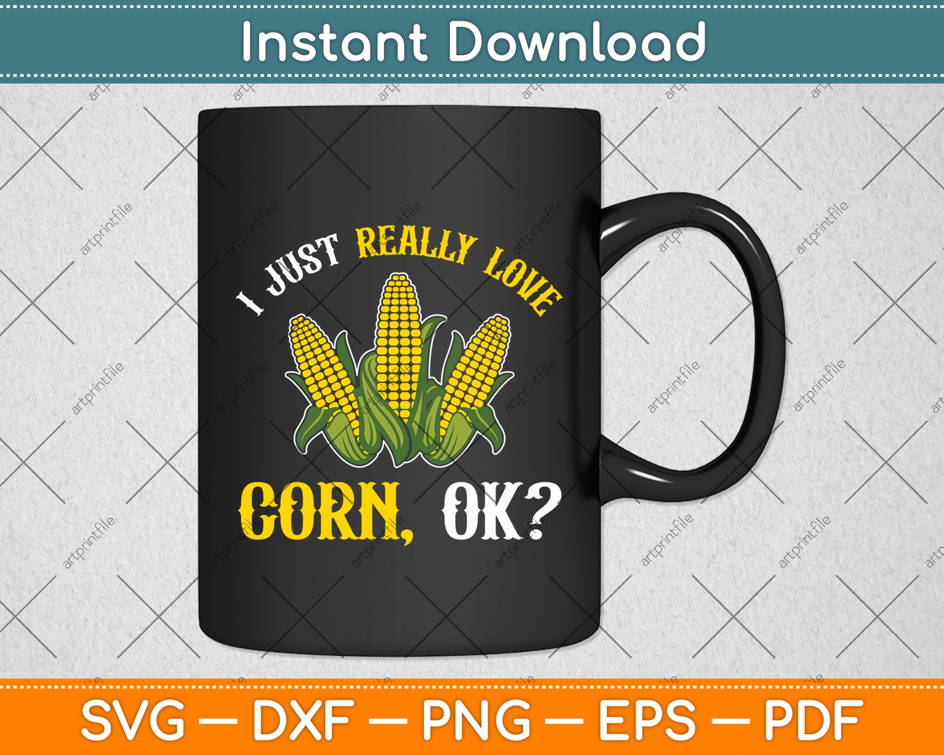 I Just Really Corn Ok Svg Digital Cutting File