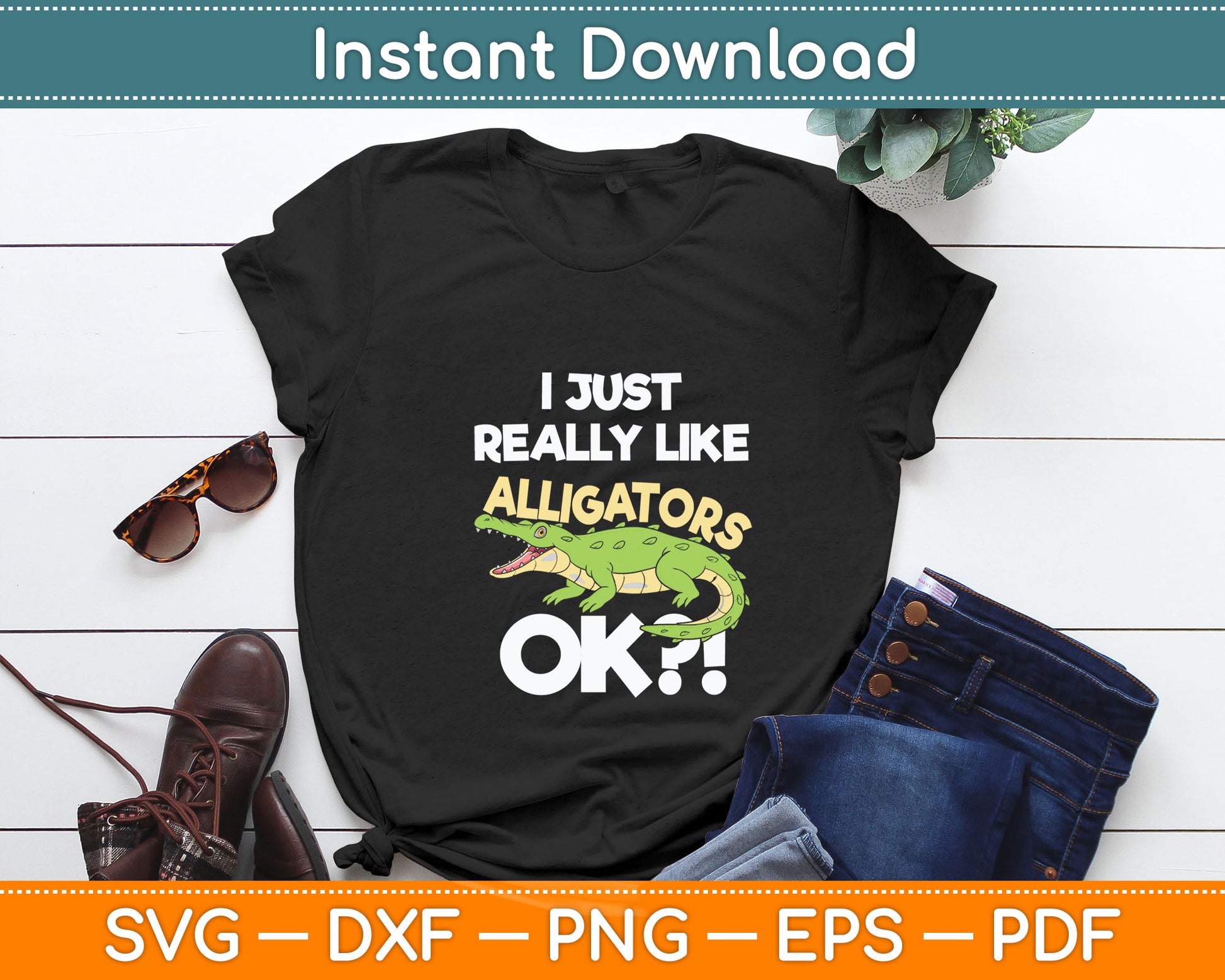 I Just Really Like Alligators Okay - Gator Zoo Animal Svg Digital Cutting File