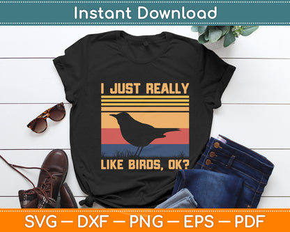 I Just Really Like Birds Ok Svg Digital Cutting File