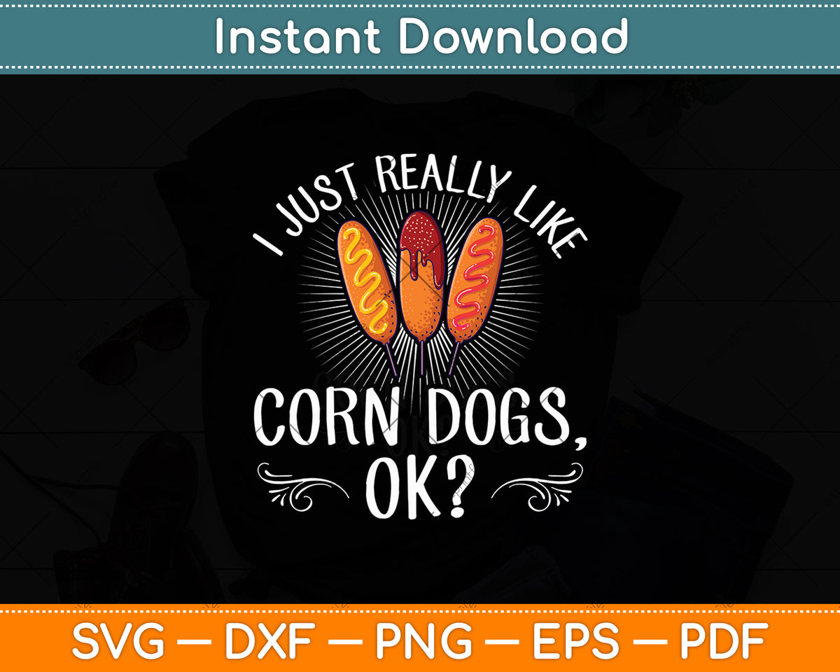 I Just Really Like Corn Dogs Ok Svg Digital Cutting File