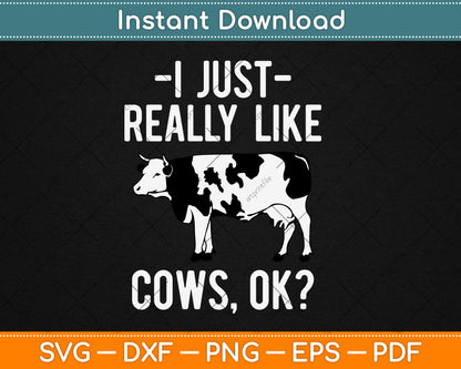 I Just Really Like Cows For Farmer And Cow Lovers Svg Digital Cutting File