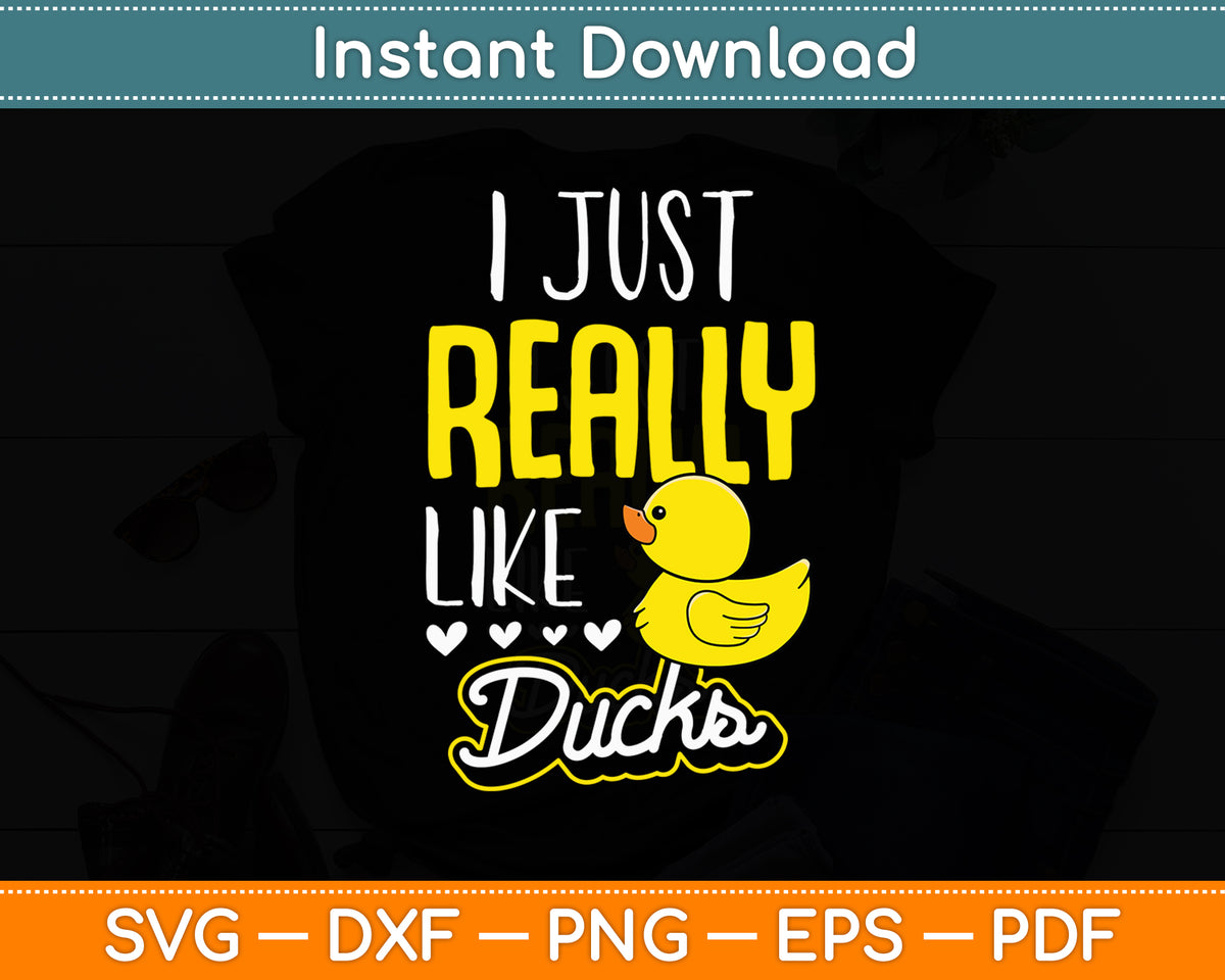 I Just Really Like Ducks Funny Svg Png Dxf Digital Cutting File