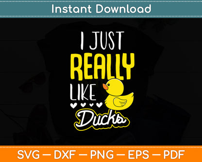 I Just Really Like Ducks Funny Svg Png Dxf Digital Cutting File