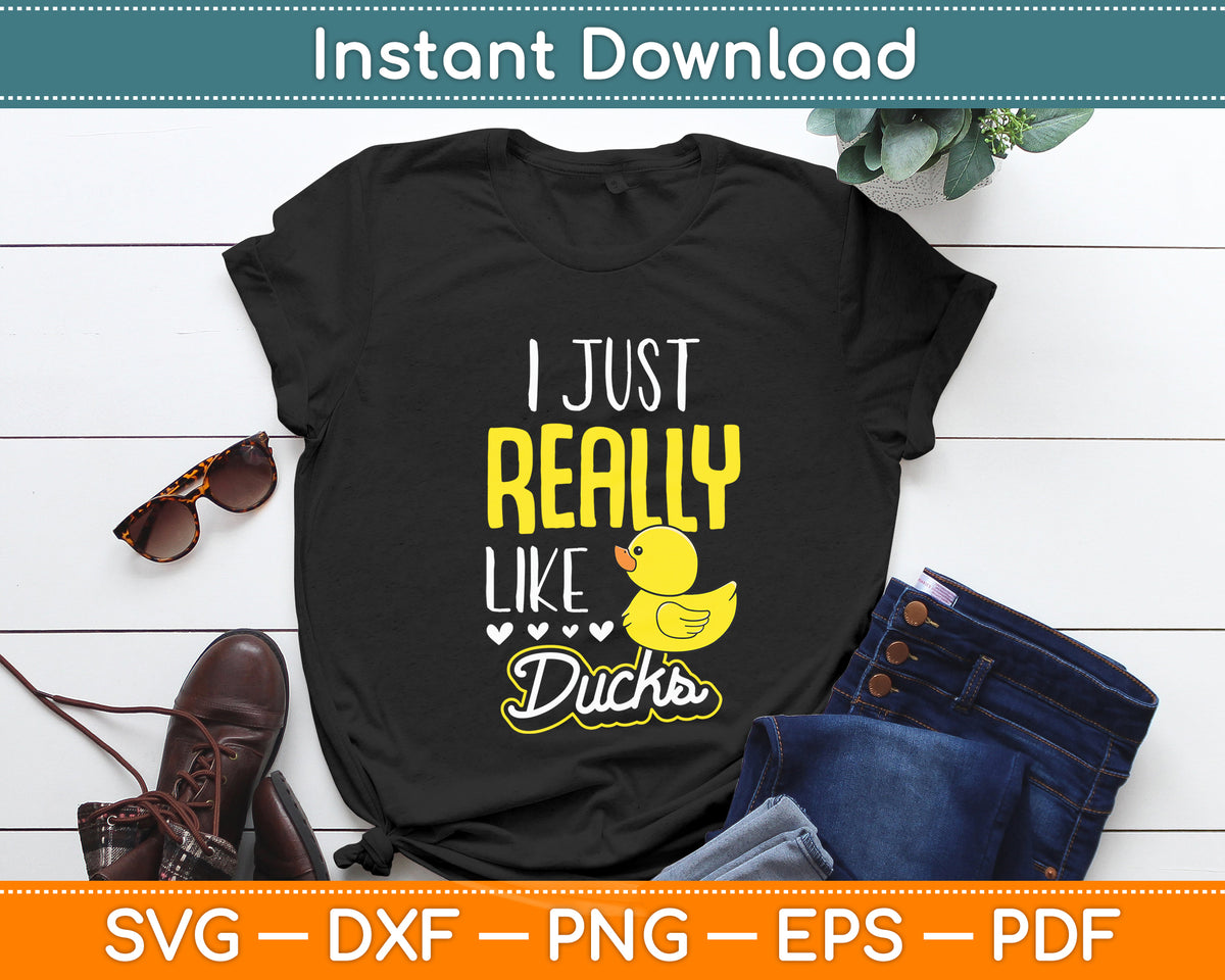 I Just Really Like Ducks Funny Svg Png Dxf Digital Cutting File