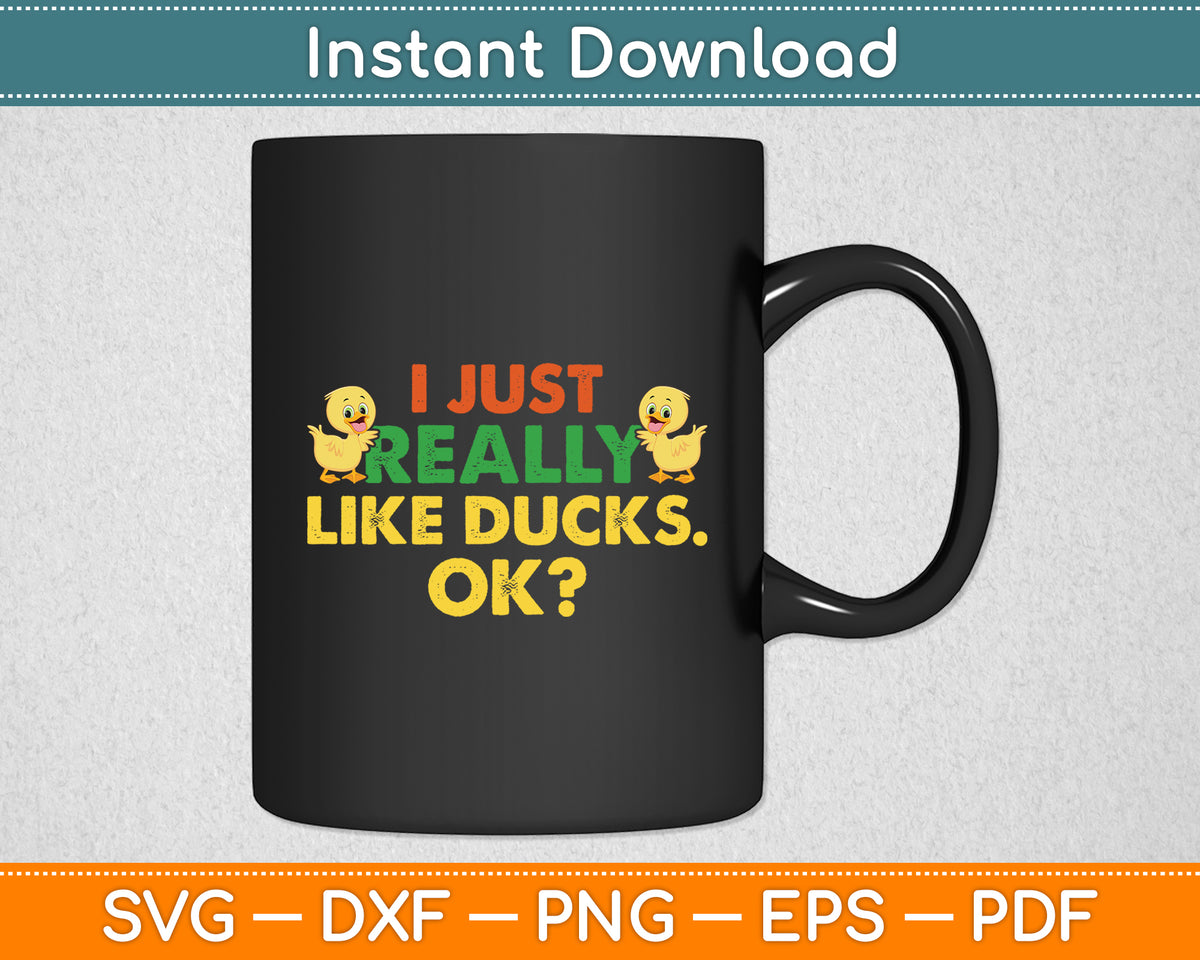 I Just Really Like Ducks Rubber Duck Lover Funny Svg Png Dxf Digital Cutting File