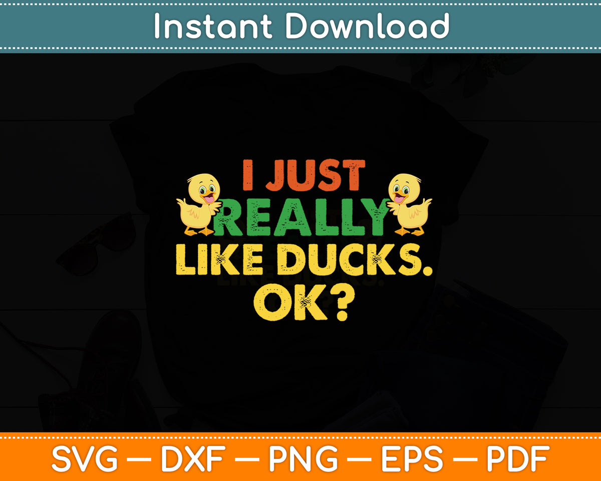 I Just Really Like Ducks Rubber Duck Lover Funny Svg Png Dxf Digital Cutting File