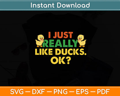 I Just Really Like Ducks Rubber Duck Lover Funny Svg Png Dxf Digital Cutting File