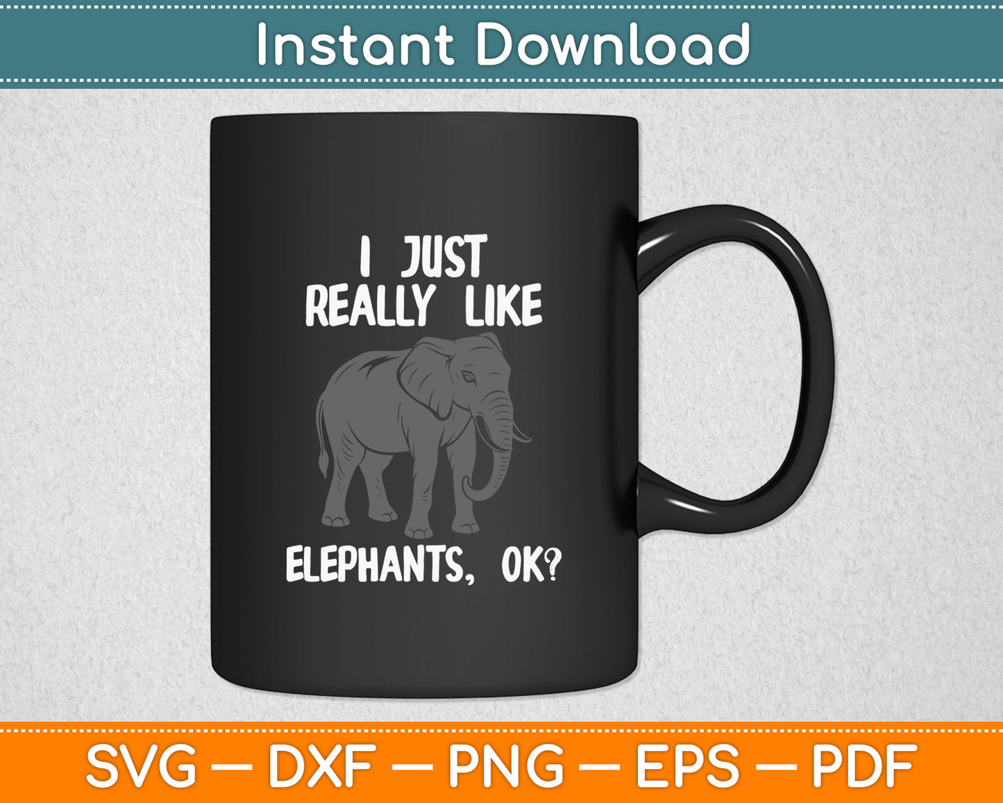 I Just Really Like Elephants Funny Elephant Lover Quote Svg Digital Cutting File