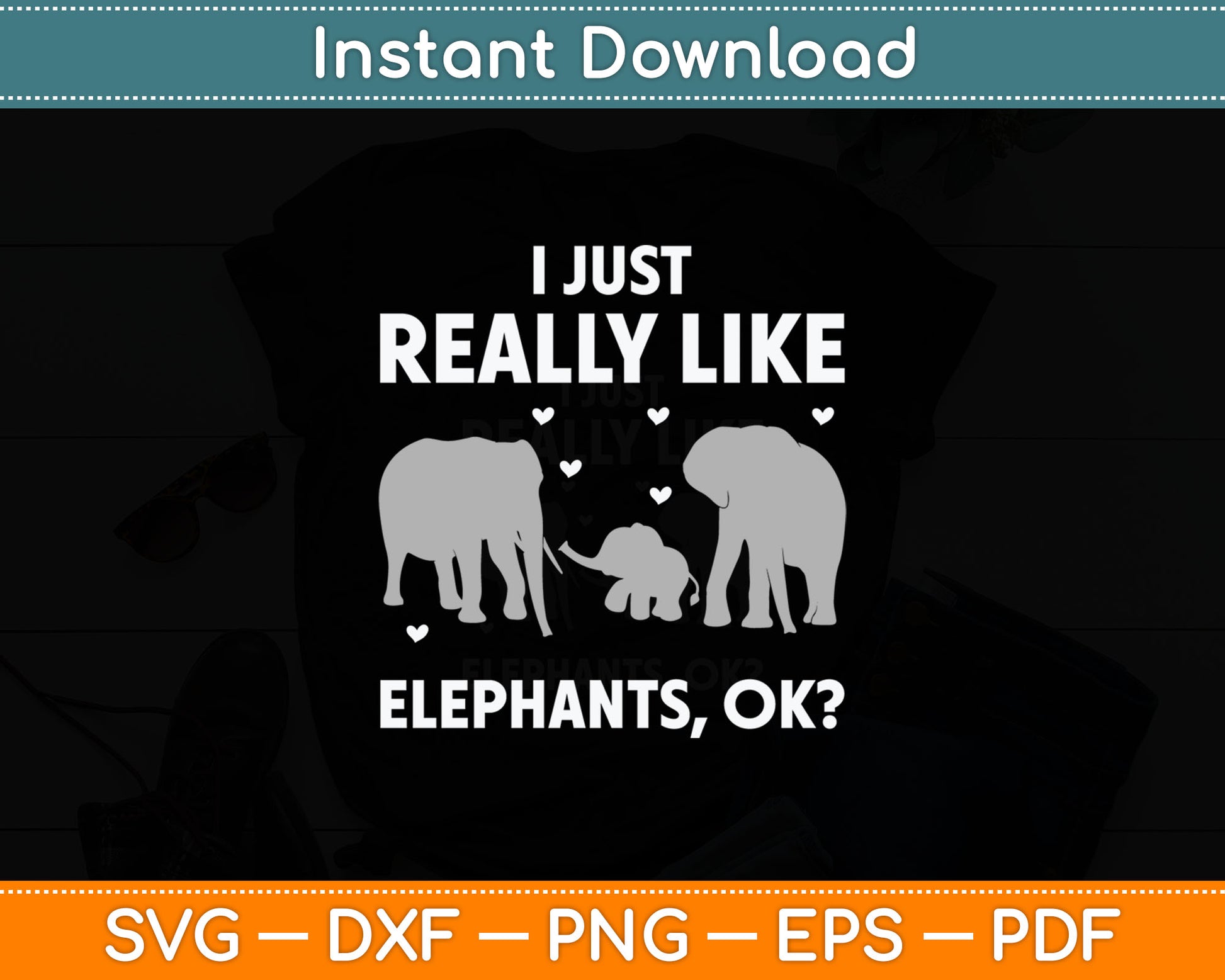 I Just Really Like Elephants Ok Svg Digital Cutting File
