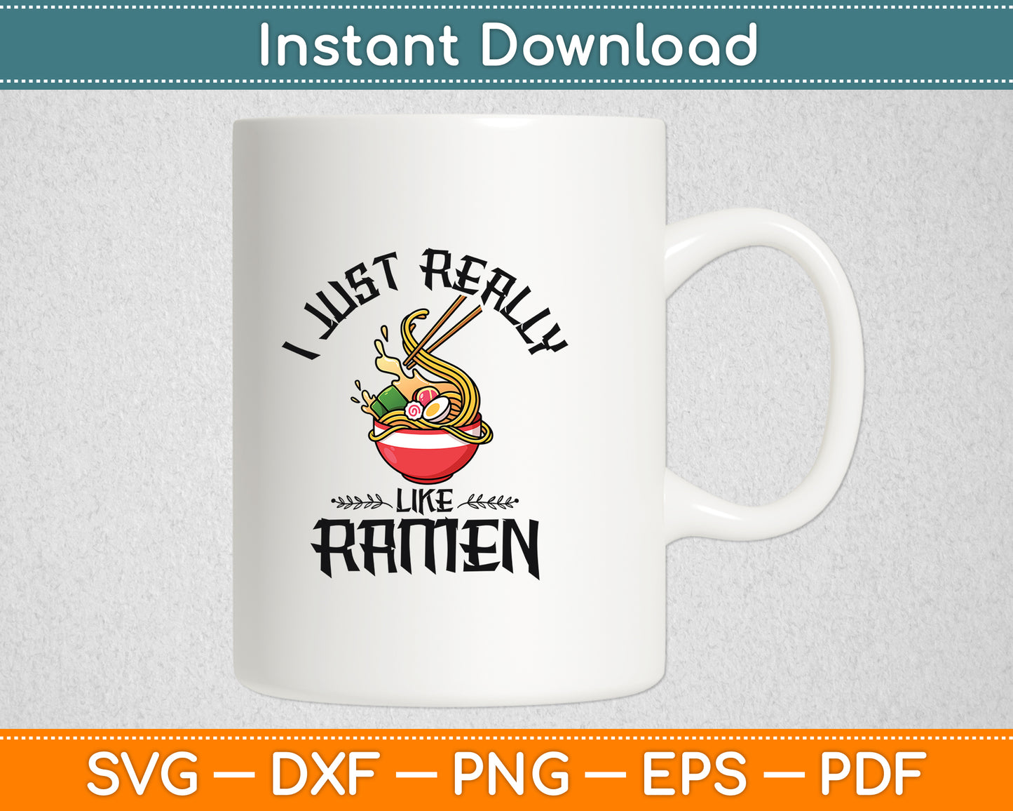 I Just Really Like Japanese Ramen Noodles Svg Digital Cutting File