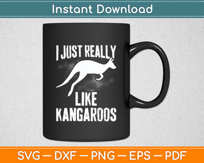 I Just Really Like Kangaroos Kangaroo Lover Svg Png Dxf Digital Cutting File