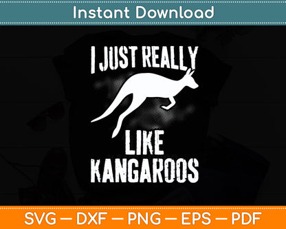 I Just Really Like Kangaroos Kangaroo Lover Svg Png Dxf Digital Cutting File