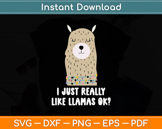 I Just Really Like Llama Okay Llama Alpaca Lover Funny Svg Digital Cutting File