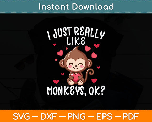 I Just Really Like Monkeys Ok Svg Digital Cutting File