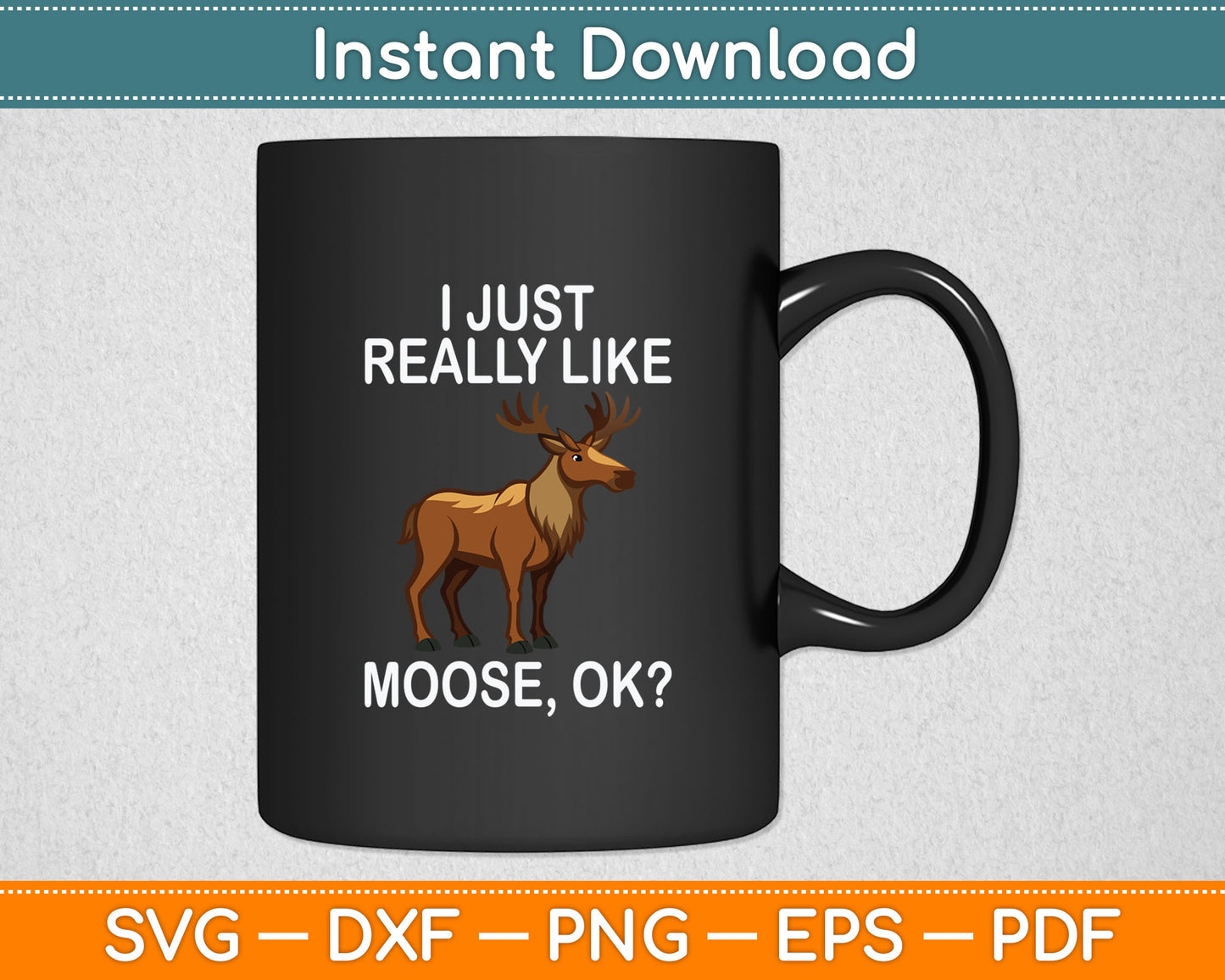 I Just Really Like Moose Funny Moose Lover Quote Svg Digital Cutting File