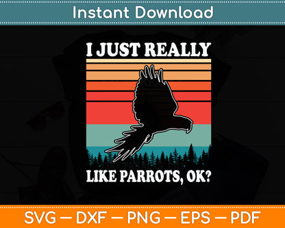 I Just Really Like Parrots OK Funny Svg Digital Cutting File