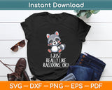 I Just Really Like Raccoons Funny Love Raccoons Svg Digital Cutting File