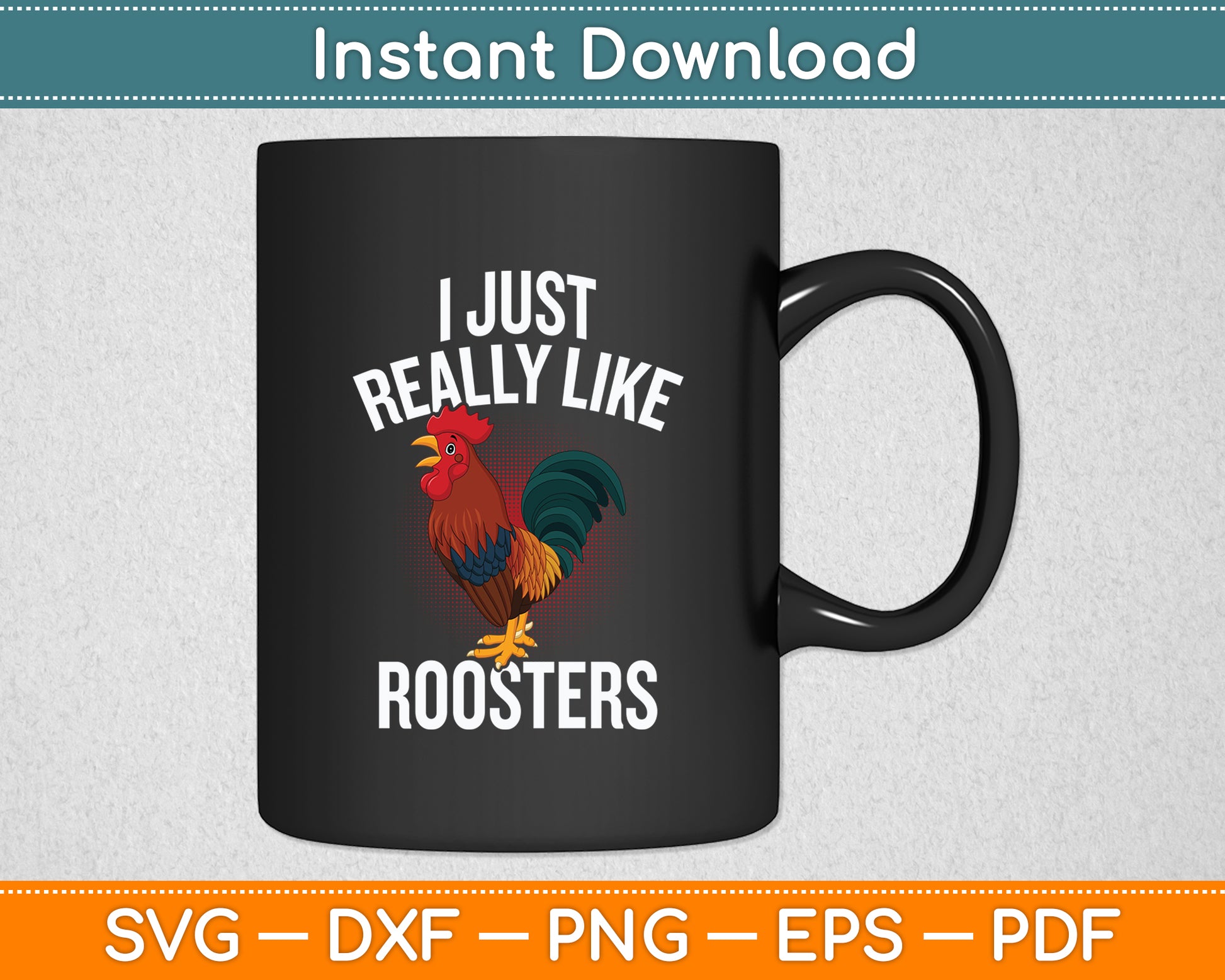 I Just Really Like Roosters Svg Png Dxf Digital Cutting File