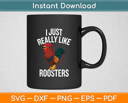 I Just Really Like Roosters Svg Png Dxf Digital Cutting File