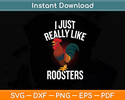 I Just Really Like Roosters Svg Png Dxf Digital Cutting File