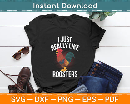 I Just Really Like Roosters Svg Png Dxf Digital Cutting File