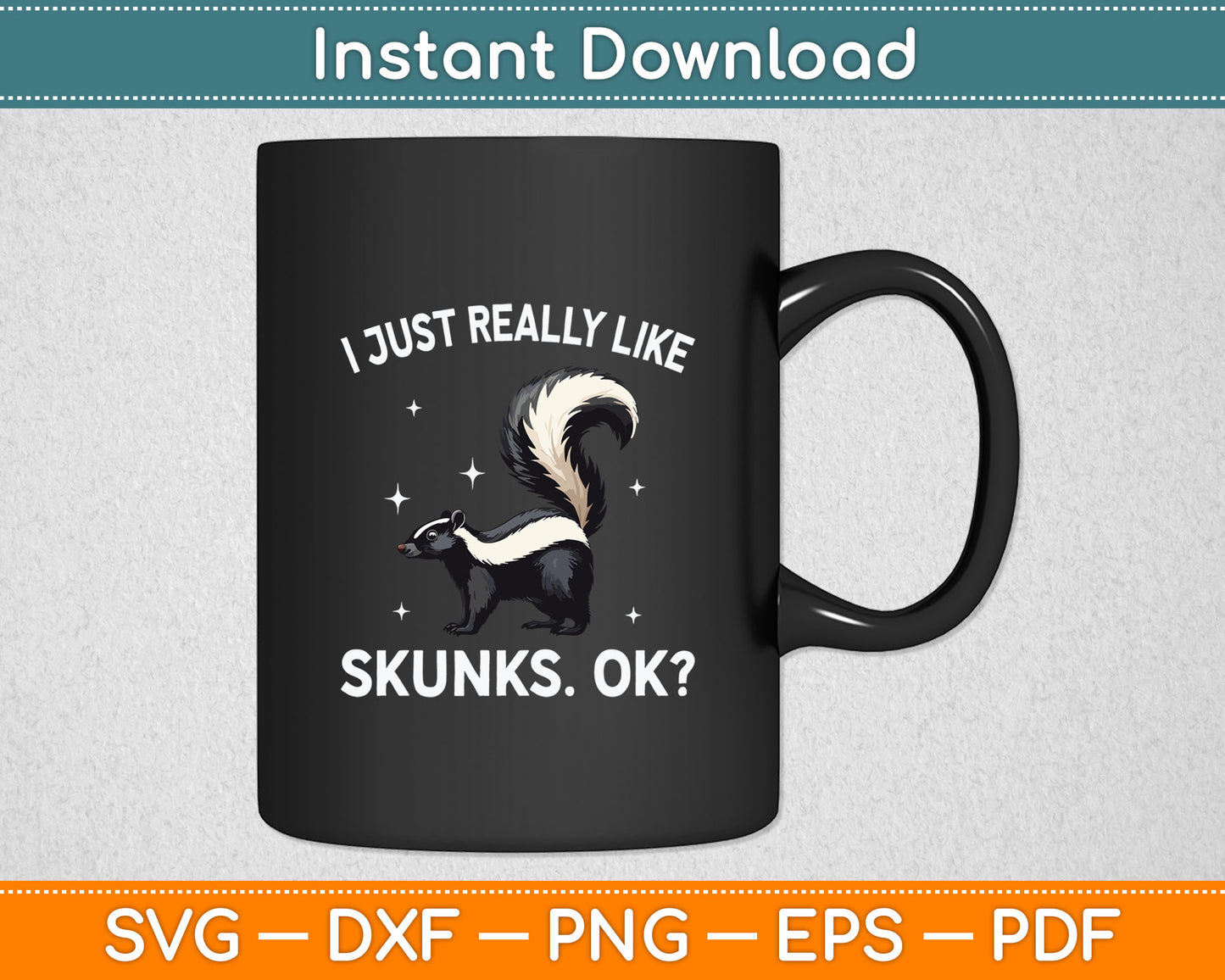I Just Really Like Skunks Ok Svg Digital Cutting File