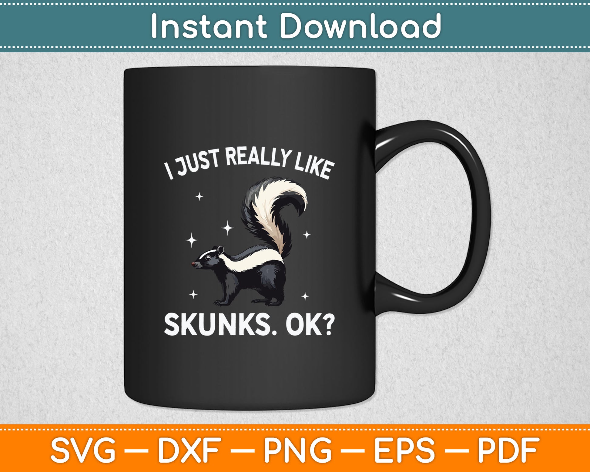 I Just Really Like Skunks Ok Svg Digital Cutting File