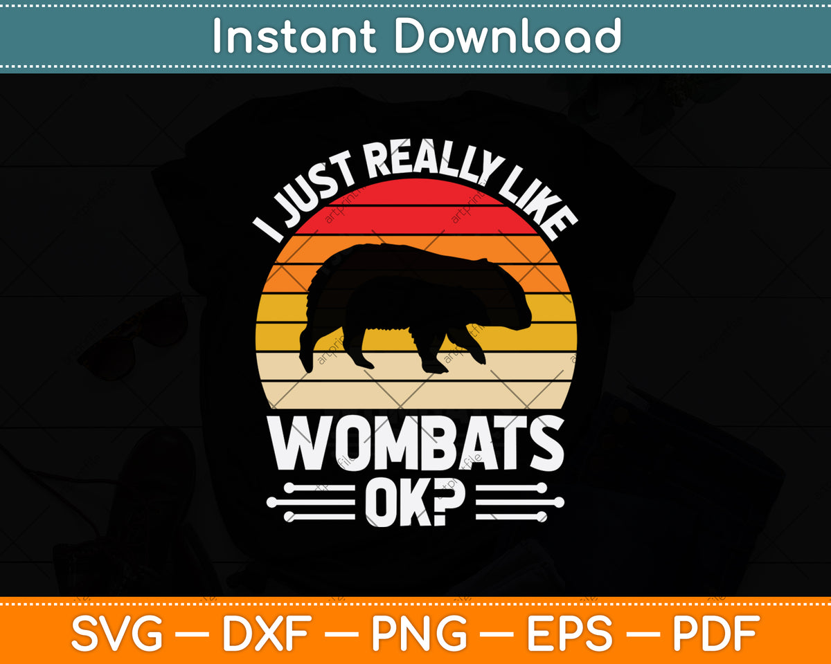 I Just Really Like Wombats Ok Svg Png Dxf Digital Cutting File