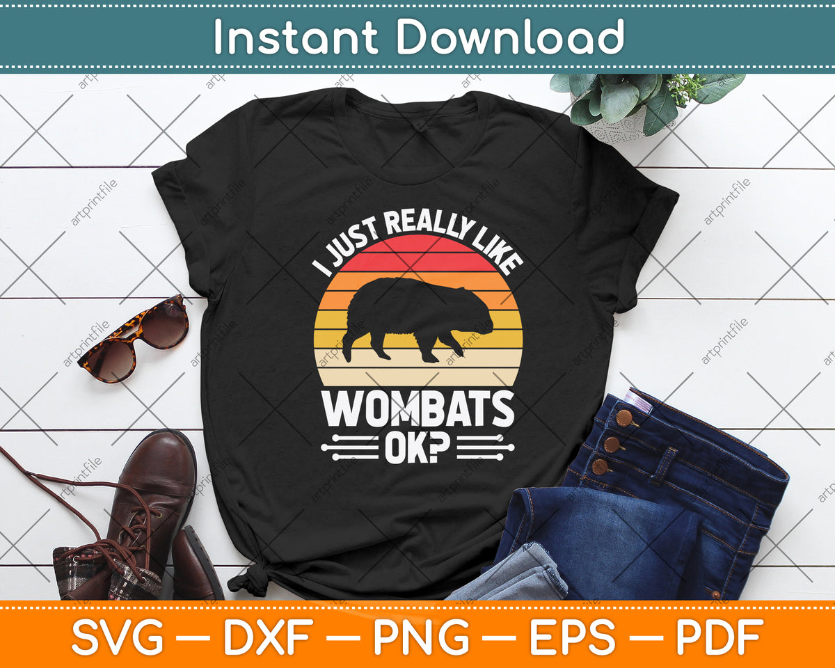 I Just Really Like Wombats Ok Svg Png Dxf Digital Cutting File