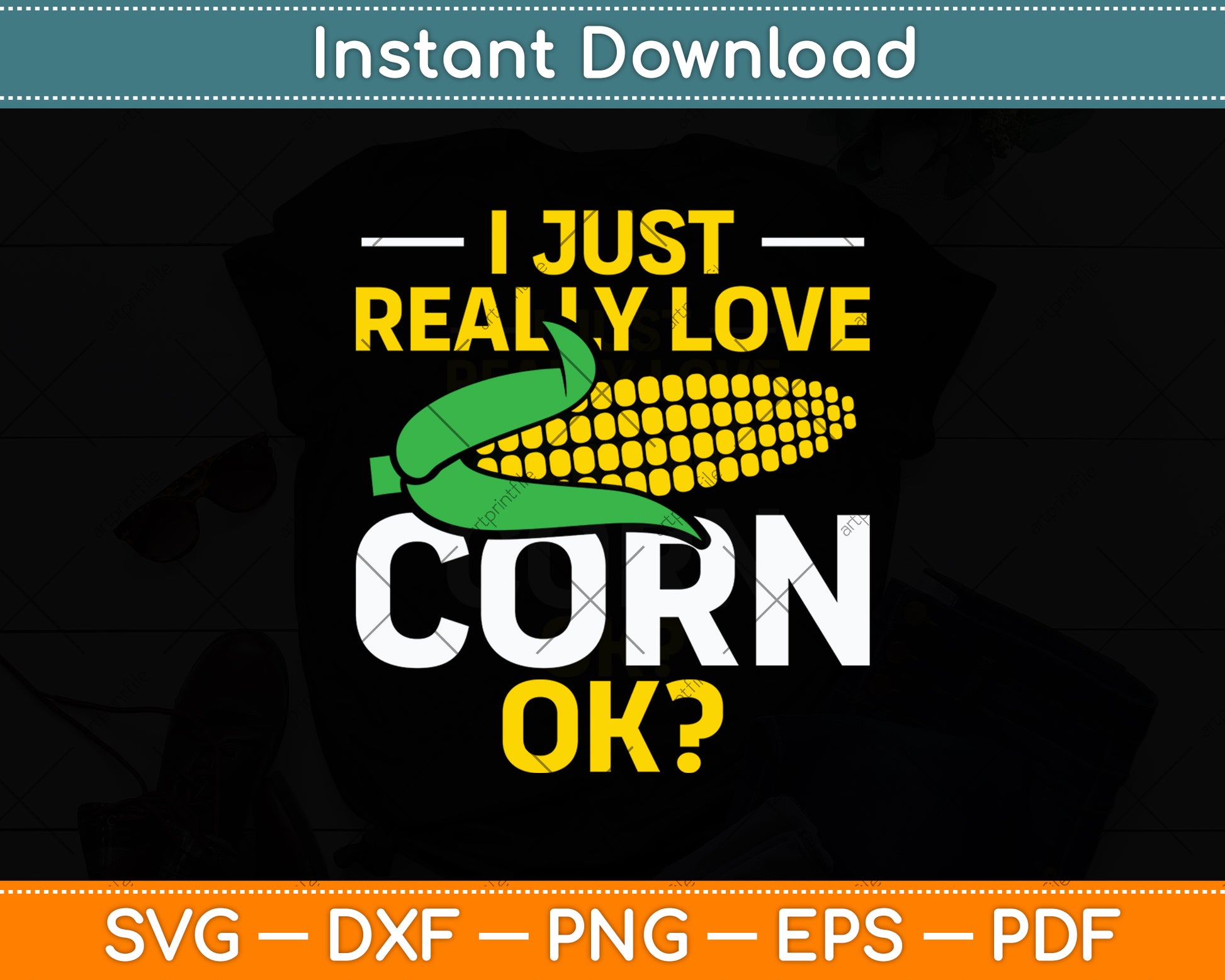 I Just Really Love Corn - Cute Corn Lover Svg Digital Cutting File