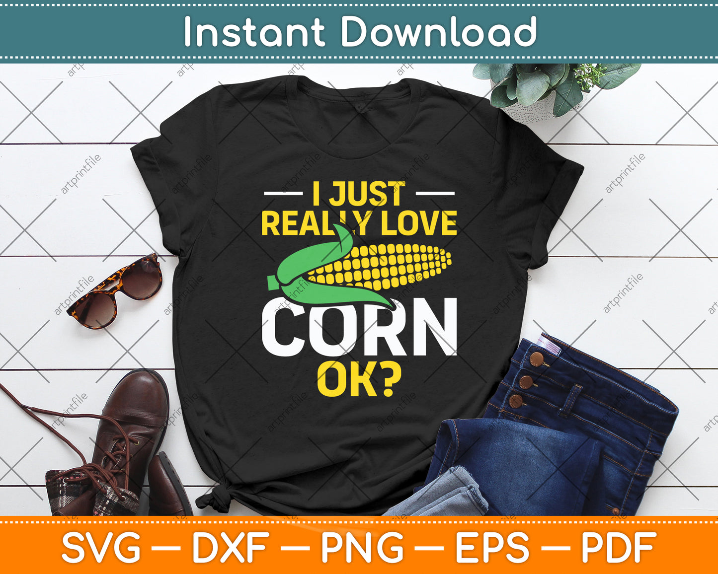 I Just Really Love Corn - Cute Corn Lover Svg Digital Cutting File