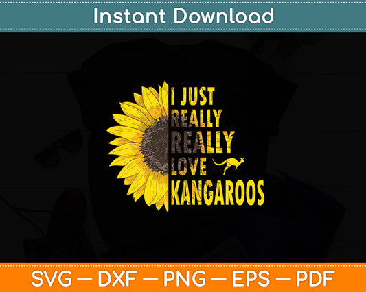 I Just Really Love Kangaroos Sunflower Svg Png Dxf Digital Cutting File