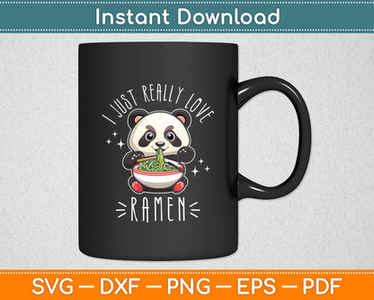 I Just Really Love Ramen Kawaii Anime Panda Cute Manga Lover Svg Digital Cutting File