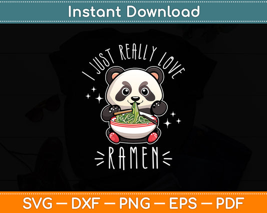 I Just Really Love Ramen Kawaii Anime Panda Cute Manga Lover Svg Digital Cutting File