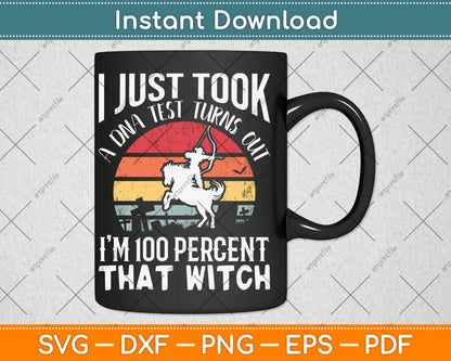 I Just Took A DNA Test Turns Out I'm 100% Percent That Witch Svg Digital Cutting File
