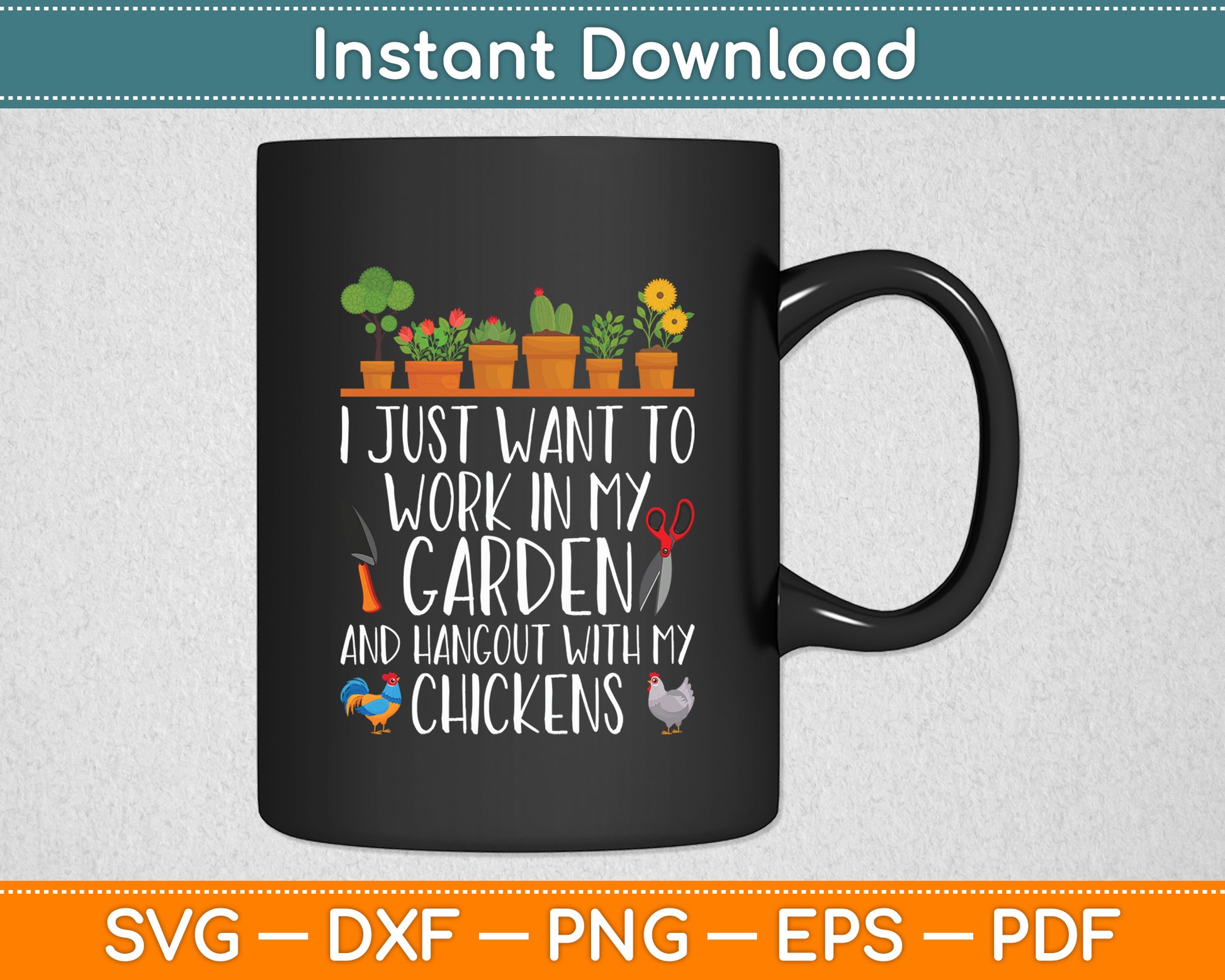 I Just Want To Work In My Garden Gardener Chicken Lover Funny Svg Digital Cutting File