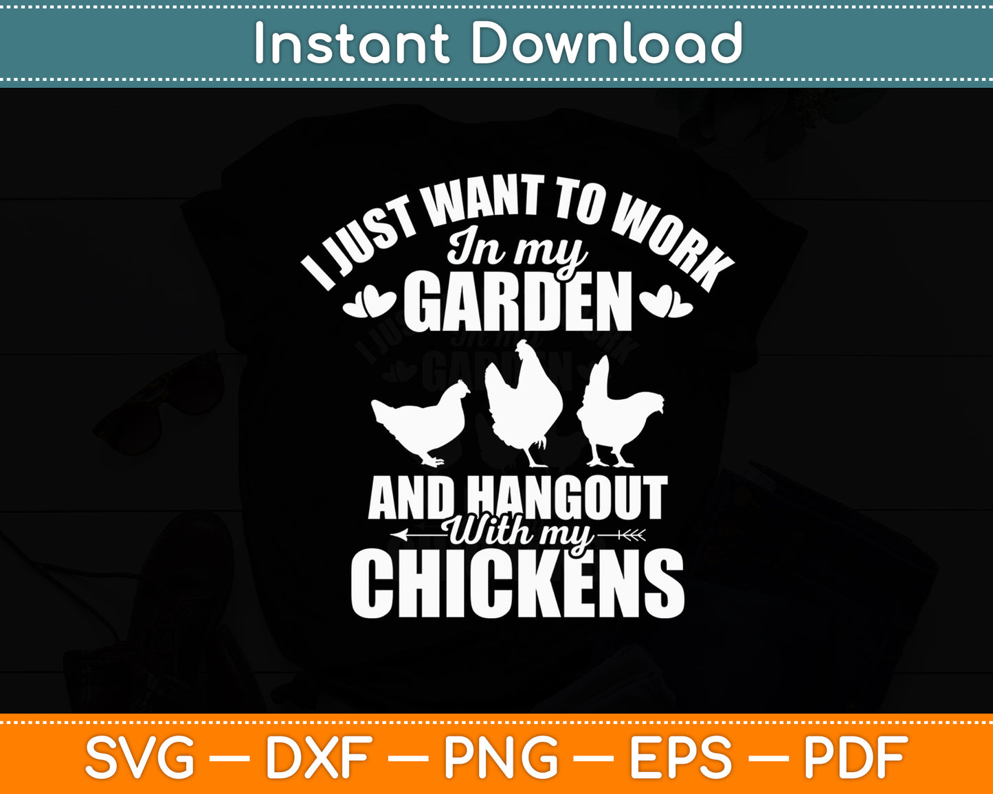 I Just Want To Work In My Garden Gardening Chicken Svg Digital Cutting File