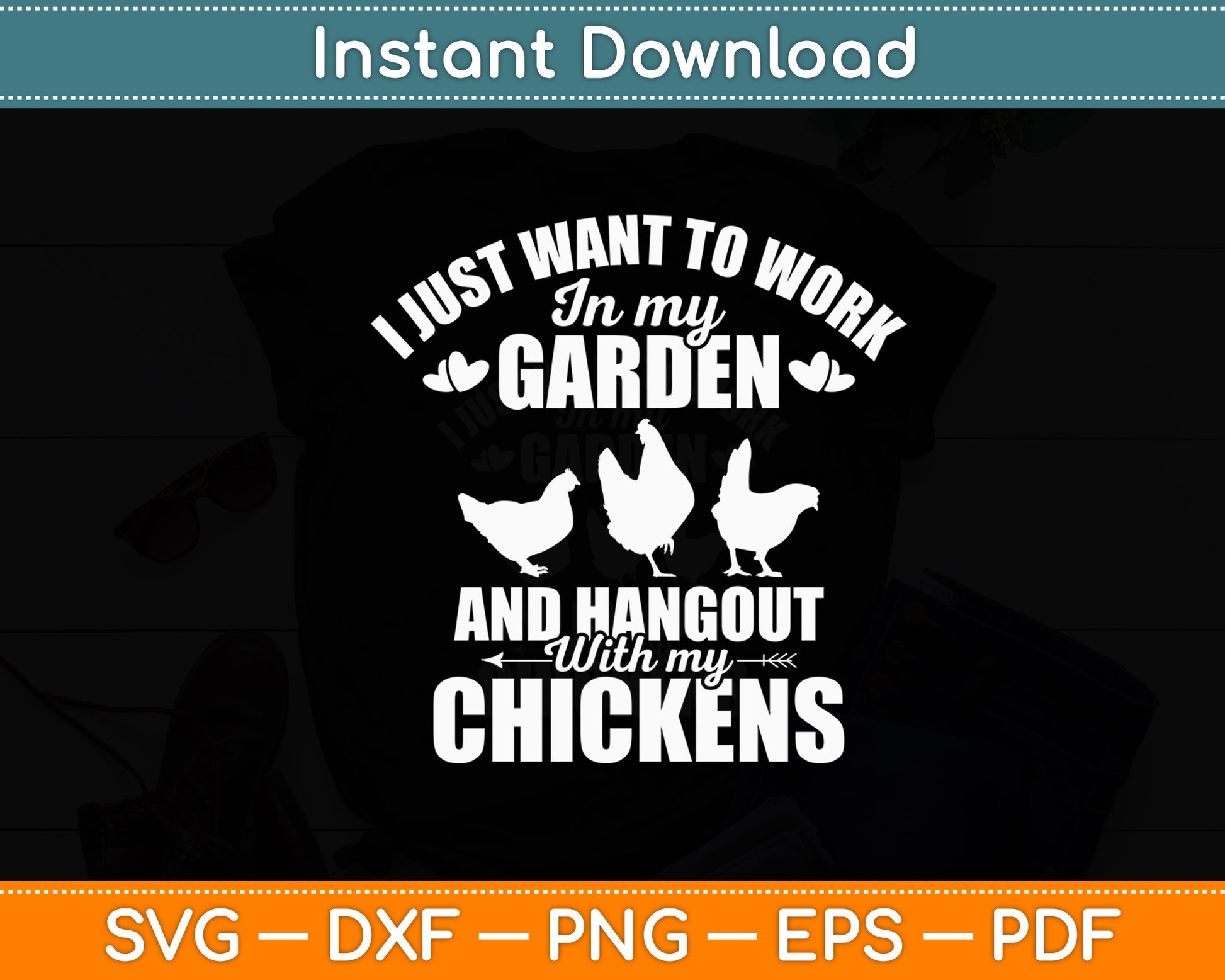 I Just Want To Work In My Garden Gardening Chicken Svg Digital Cutting File
