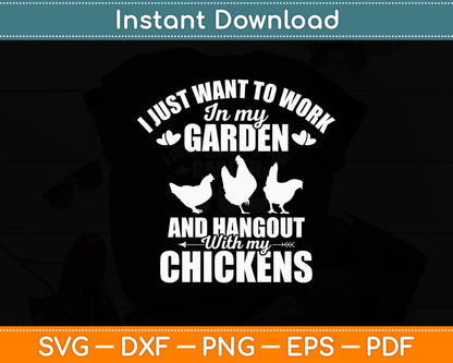 I Just Want To Work In My Garden Gardening Chicken Svg Digital Cutting File