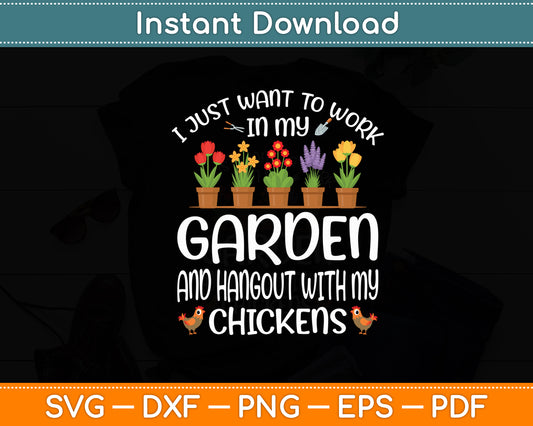 I Just Want To Work In My Garden Gardening Svg Digital Cutting File