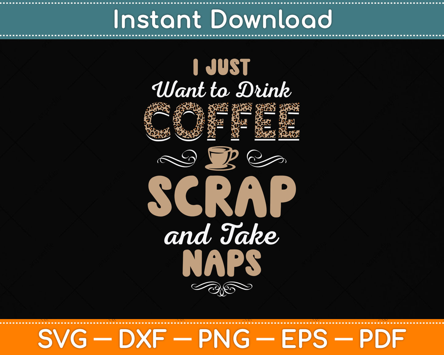 I Just Want to Drink Coffee Scrap Take Naps Scrapbook Svg Png Dxf Digital Cutting File