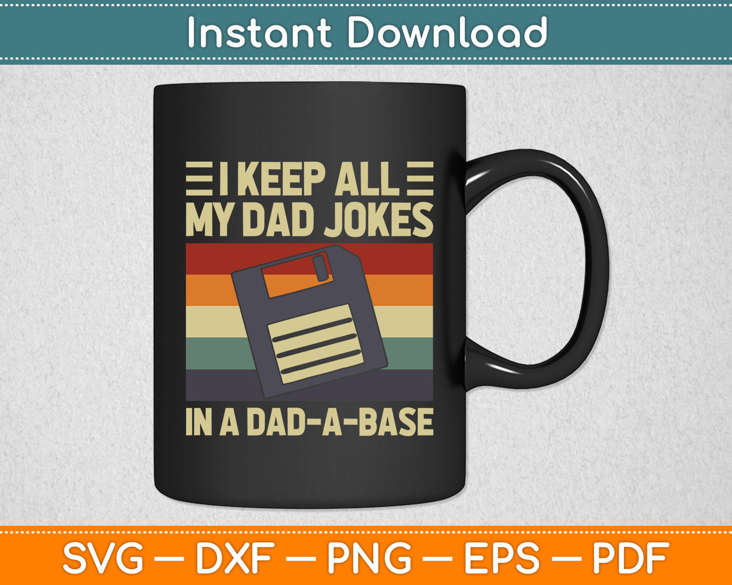 I Keep All My Dad Jokes In A Dad-A-Base Vintage Father Dad Svg Digital Cutting File
