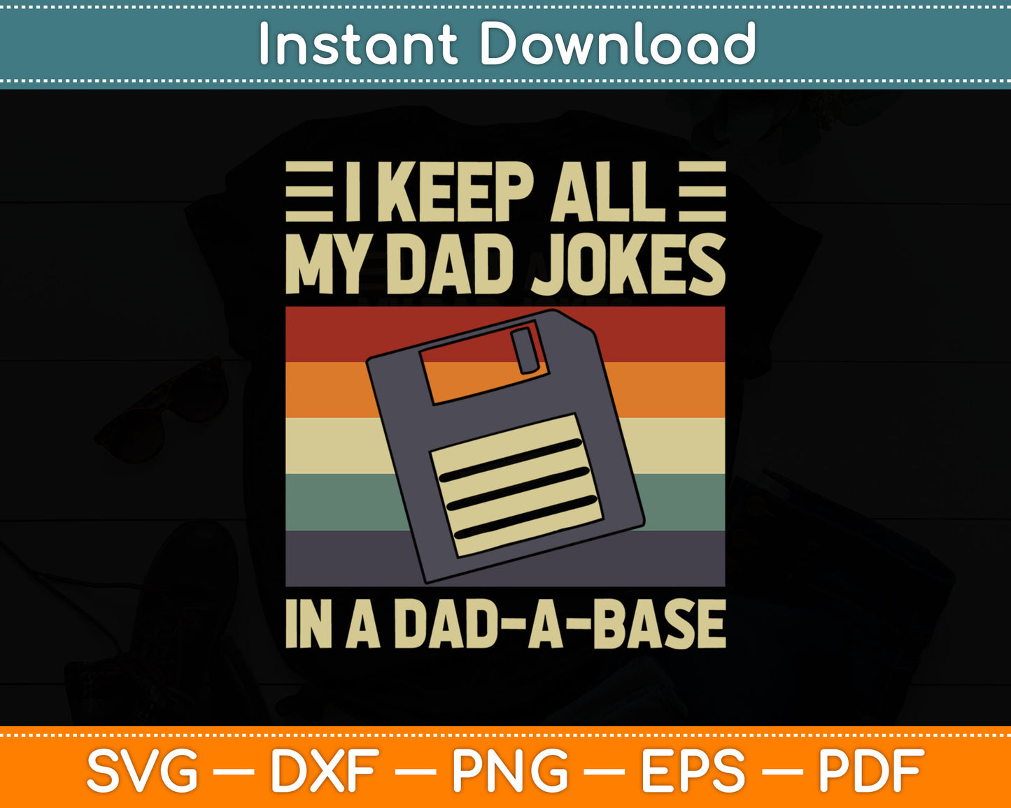 I Keep All My Dad Jokes In A Dad-A-Base Vintage Father Dad Svg Digital Cutting File