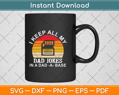 I Keep All My Dad Jokes In A Dad A Base Svg Png Dxf Digital Cutting File