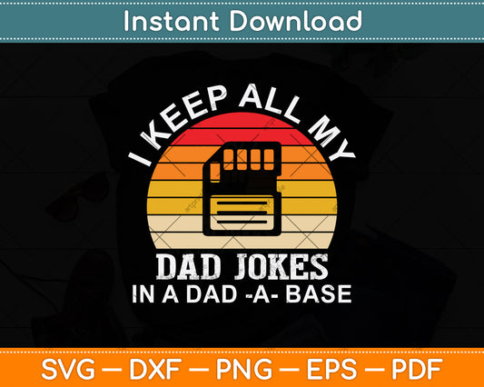 I Keep All My Dad Jokes In A Dad A Base Svg Png Dxf Digital Cutting File