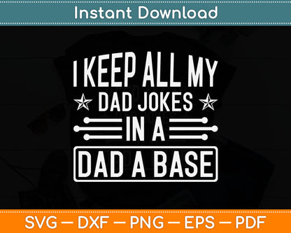 I Keep All My Dad Jokes In A Dad A Base Svg Digital Cutting File