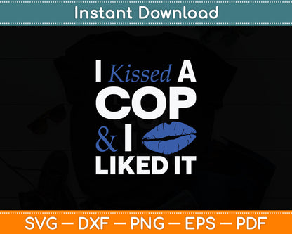I Kissed A Cop Funny Police Officers Wife Girlfriend Gift Svg Digital Cutting File