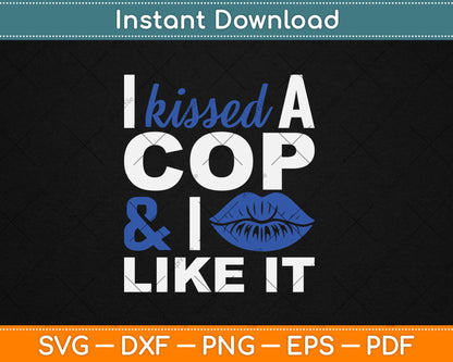I Kissed A Cop Funny Police Officers Wife Girlfriend Gift Svg Digital Cutting File